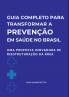 Guia Completo Para Transformar A Prevenção Em Saúde No Bras
