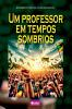 Um Professor Em Tempos Sombrios