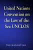 United Nations Convention on the Law of the Sea UNCLOS