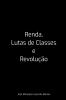 Renda Lutas De Classes E Revolução