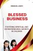 Blessed Business Fostering Spiritual and Entrepreneurial Growth in Children