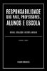 Responsabilidade Dos Pais Professores Alunos E Escola