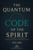 The Quantum Code of The Spirit