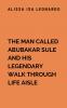 The Man Called Abubakar Sule and His Legendary Walk Through Life Aisle
