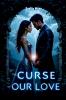 The Curse of Our Love