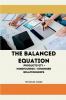 The Balanced Equation Productivity + Mindfulness = Stronger Relationships