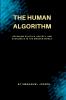The Human Algorithm Decoding Politics Society and Economics in the Modern World