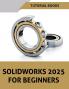 SOLIDWORKS 2025 For Beginners (COLORED)
