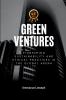 Green Ventures Pioneering Sustainability and Ethical Practices in the Global Arena