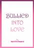 Bullied into Love