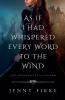 As If I Had Whispered Every Word To The Wind
