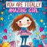 You Are Totally Amazing Girl