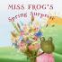 Miss Frog's Spring Surprise