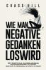 Wie man negative Gedanken loswird