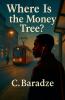 Where Is the Money Tree?