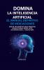 DOMINA LA INTELIGENCIA ARTIFICIAL EL MANUAL DEFINITIVO DE INDICACIONES