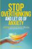 Stop Overthinking and Let Go of Anxiety