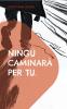 Ningú caminarà per tu