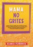 Mamá no grites