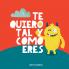 Te quiero tal y como eres