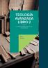 Teología avanzada libro 2