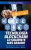 Tecnología Blockchain - Lo Siguiente Más Grande