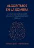 Algoritmos en la Sombra