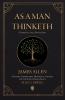 As a Man Thinketh | Complete and Annotated | Includes  Commentary Historical Context and the Life of James Allen