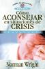 El C��mo Aconsejar En Situaciones de Crisis = Crisis Counseling