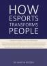 How Esports Transforms People