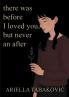 There Was Before I Loved You But Never an After