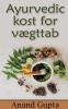 Ayurvedic kost for vægttab