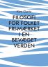 FILOSOFI FOR FOLKET Fri-mærket i en bevæget verden