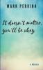 It doesn't matter you'll be okay