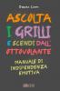 Ascolta i Grilli e Scendi dall'Ottovolante - Manuale di Indipendenza Emotiva