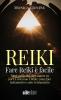 Fare Reiki è facile - Tutto quello che devi sapere su cos'è e cosa non è Reiki come fare trattamento e auto-trattamento