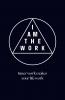 I AM THE WORK
