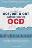 The ACT DBT & CBT Workbook for OCD