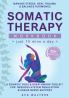 Somatic Therapy Workbook (Just 10 Mins a Day)