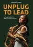 Unplug to Lead