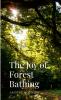 The Joy of Forest Bathing