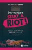 Don't Be Quiet Start a Riot! Essays on Feminism and Performance