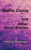 Stella Canis and Other Short Stories
