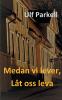 Medan vi lever låt oss leva