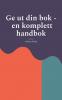 Ge ut din bok - en komplett handbok