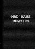 Mad Mans Memoirs