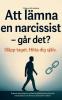 Att lämna en narcissist - och hitta tillbaka till dig själv
