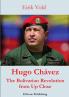 Hugo Chávez The Bolivarian Revolution from Up Close
