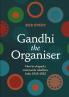 Gandhi the Organiser. How he shaped a nationwide rebellion