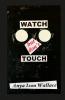 WATCH but don't TOUCH